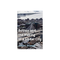 University of Massachusetts Press Boston and the Making of a Global City (häftad, eng)