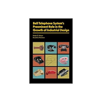 Purdue Scholarly Publishing Services Bell Telephone System's Preeminent Role in the Growth of Industrial Design (häftad, eng)