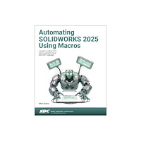 SDC Publications Automating SOLIDWORKS 2025 Using Macros (häftad, eng)