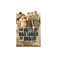 Casemate Publishers The Battlin' Bastards of Bravo (inbunden, eng)