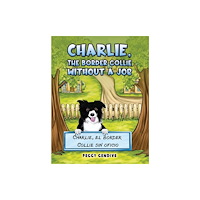 Austin Macauley Publishers LLC Charlie, The Border Collie Without a Job (inbunden, eng)