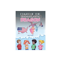 Austin Macauley Publishers LLC Flight of the Transatlantic Dragon (häftad, eng)