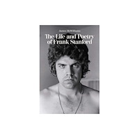 University of Arkansas Press The Life and Poetry of Frank Stanford (inbunden, eng)