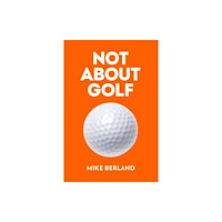 Regan Arts Not About Golf (inbunden, eng)