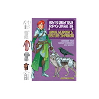 Mixed Media Resources How to Draw Your RPG Character : Armor, Weaponry & Creature Companions (häftad, eng)