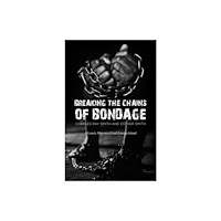 Austin Macauley Publishers LLC Breaking the Chains of Bondage (häftad, eng)