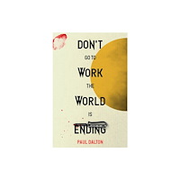 Indie Novella Don't Go To Work The World Is Ending (häftad, eng)