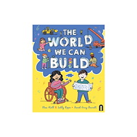 Hardie Grant Children's Publishing The World We Can Build (inbunden, eng)