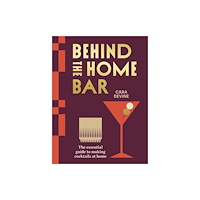 Hardie Grant Books Behind the Home Bar (inbunden, eng)