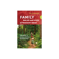 Rocky Mountain Books Family Walks and Hikes of Vancouver Island - Revised Edition: Volume 2 - Nanaimo North to Strathcona Park (häftad, eng)
