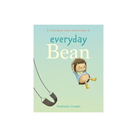 Tundra Books Everyday Bean (Tiny Bean's Big Adventures, Book #1) (inbunden, eng)