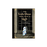 Tundra Books The Little Ghost Who Was a Quilt - Gift Edition (inbunden, eng)