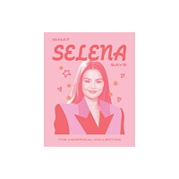Hardie Grant Books (UK) What Selena Says (inbunden, eng)