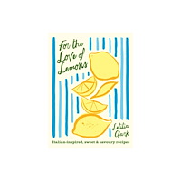 Hardie Grant Books (UK) For the Love of Lemons (inbunden, eng)