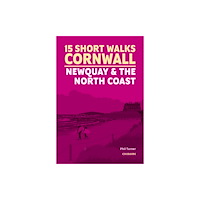 Cicerone Press 15 Short Walks in Cornwall - Newquay and the North Coast (häftad, eng)