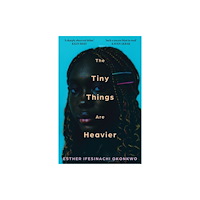 Bonnier Books Ltd The Tiny Things Are Heavier (inbunden, eng)