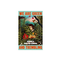 Vintage Publishing We Are Green and Trembling (inbunden, eng)
