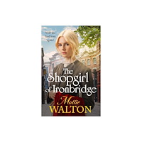 Headline Publishing Group The Shopgirl of Ironbridge (inbunden, eng)