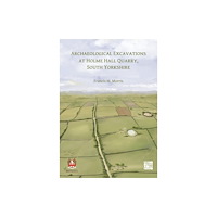 Archaeopress Archaeological Excavations at Holme Hall Quarry, South Yorkshire (häftad, eng)