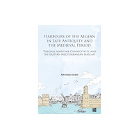 Archaeopress Harbours of the Aegean in Late Antiquity and the Medieval Period (häftad, eng)