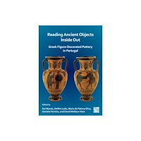 Archaeopress Reading Ancient Objects Inside Out: Greek Figure-Decorated Pottery in Portugal (häftad, eng)
