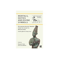 Archaeopress Mortals, Deities and Divine Symbols: Rethinking Ancient Images from the Levant to Mesopotamia (häftad, eng)