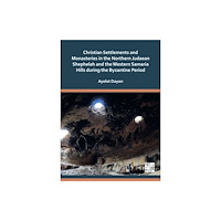Archaeopress Christian Settlements and Monasteries in the Northern Judaean Shephelah and the Western Samaria Hills during the Byzanti...
