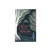Bedford Square Publishers To Hear The Trees Speak (inbunden, eng)