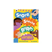 Quarto Publishing Plc Snore, Sneeze, Burp (inbunden, eng)