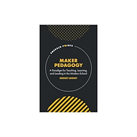 Emerald Publishing Limited Maker Pedagogy (inbunden, eng)