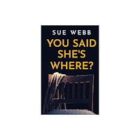 Troubador Publishing You Said She's Where? (häftad, eng)