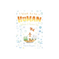 Troubador Publishing I Want to be a Human When I Grow Up (häftad, eng)