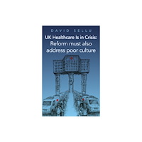 Troubador Publishing UK Healthcare Is in Crisis (häftad, eng)