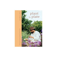 Quadrille Publishing Ltd Plant to Plate (inbunden, eng)