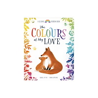Little Tiger Press Group The Colours of My Love (bok, board book, eng)