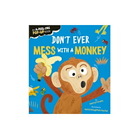 Little Tiger Press Group Don't Ever Mess with a Monkey (bok, board book, eng)