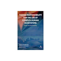 Anthem press Taking Responsibility for the Life of Complex Human Ecosystems (häftad, eng)