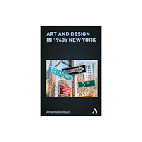 Anthem press Art and Design in 1960s New York (häftad, eng)