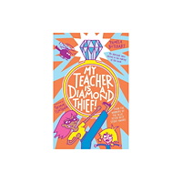 Nosy Crow Ltd My Teacher is a Diamond Thief! (häftad, eng)