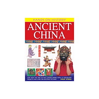 Anness publishing Hands on History: Ancient China (inbunden, eng)