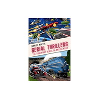 Telos Publishing Ltd Serial Thrillers: The Adventure Serial on British Radio (häftad, eng)