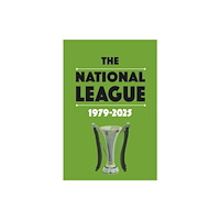Soccer Books Ltd The National League 1979-2025 (häftad, eng)