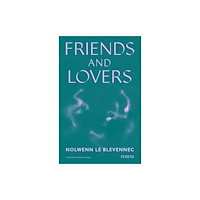 Peirene Press Ltd Friends and Lovers (häftad, eng)