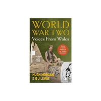 Y Lolfa World War Two: Voices from Wales - History as told by members of our 'Greatest Generation' (häftad, eng)