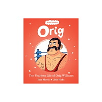 Llyfrau Broga Books Welsh Wonders: Orig - The Fearless Life of Orig Williams (häftad, eng)