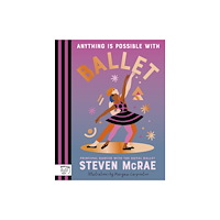 Magic Cat Publishing Anything is Possible with Ballet (inbunden, eng)