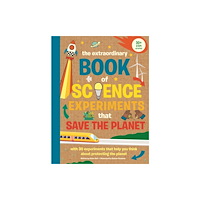 Weldon Owen Children's Books The Extraordinary Book of Science Experiments to Save the Planet (häftad, eng)