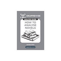 Miralo Education Group The SnapRevise Analysis Guides: How To Analyse Novels (häftad, eng)