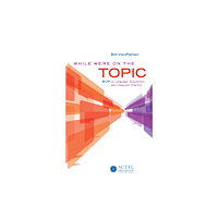 American Council on the Teaching of Foreign Langua While We're On the Topic: BVP on Language, Acquisition, and Classroom Practice (häftad, eng)
