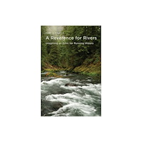 Oregon State University A Reverence for Rivers (häftad, eng)